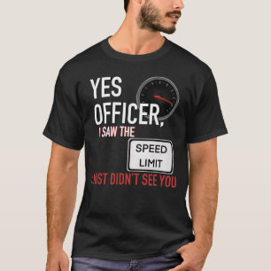 T-shirt Oui Officier J'Ai Vu La Limite De Vitesse