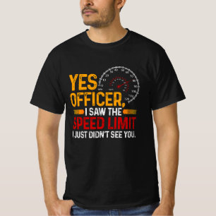 T-shirt Oui Officier J'Ai Vu La Limite De Vitesse Entrée D