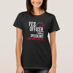 T-shirt Oui Officier J'ai vu la limite de vitesse Je n'ai 