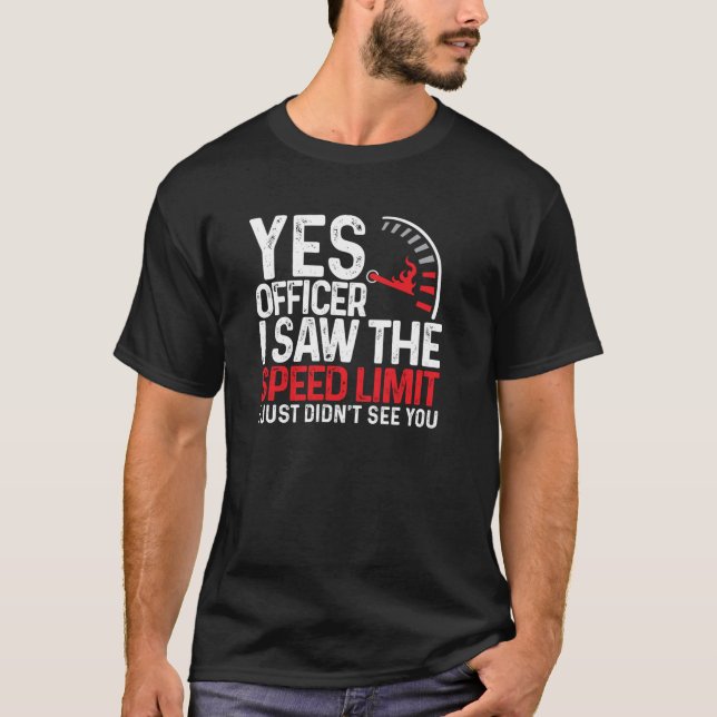 T-shirt Oui Officier J'Ai Vu La Limite De Vitesse Je N'Ai  (Devant)