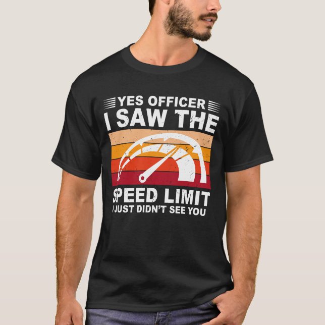 T-shirt Oui Officier J'Ai Vu La Limite De Vitesse Rétro Vi (Devant)