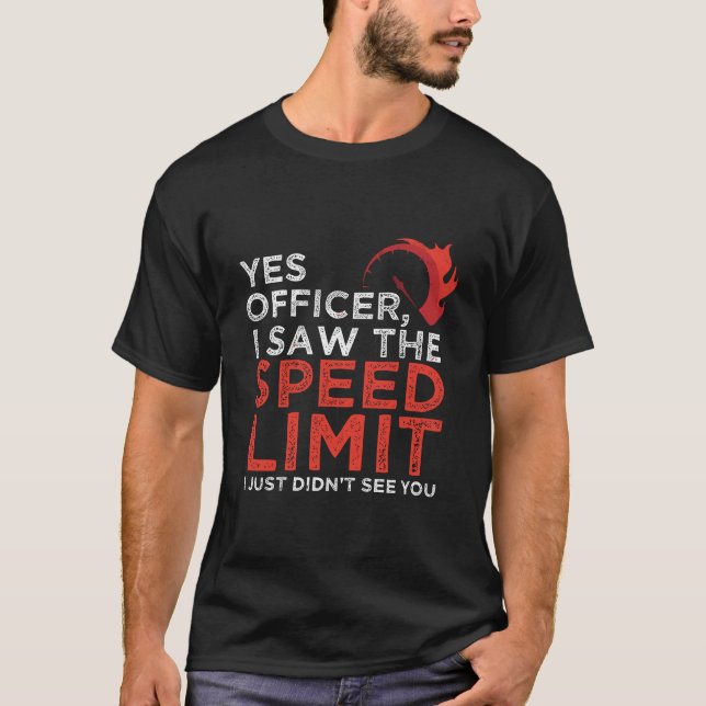 T-shirt Oui Officier J'Ai Vu La Limite De Vitesse Voiture  (Devant)