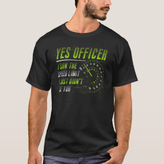 T-shirt Oui Officier J'Ai Vu La Voiture Limite De Vitesse
