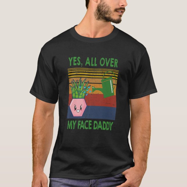 T-shirt Oui partout sur mon visage papa drôle plante papa  (Devant)