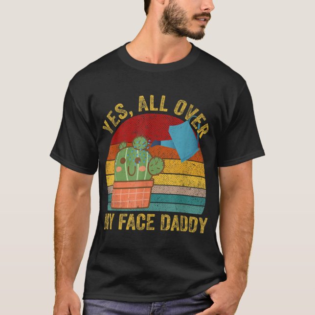 T-shirt Oui Tout Sur Mon Visage Papa Daddy Funny Cactus Pl (Devant)