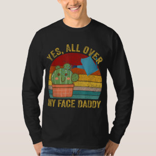 T-shirt Oui Tout Sur Mon Visage Papa Daddy Funny Cactus Pl