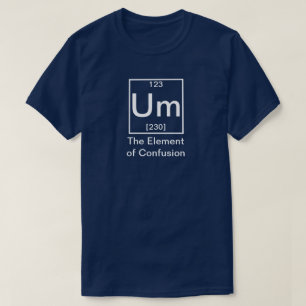 T-shirt Oum : L'élément de la confusion drôle de chimie