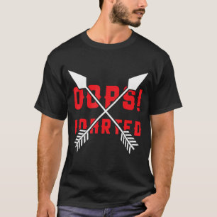 T-shirt Oups ! I Darted - Darts drôle