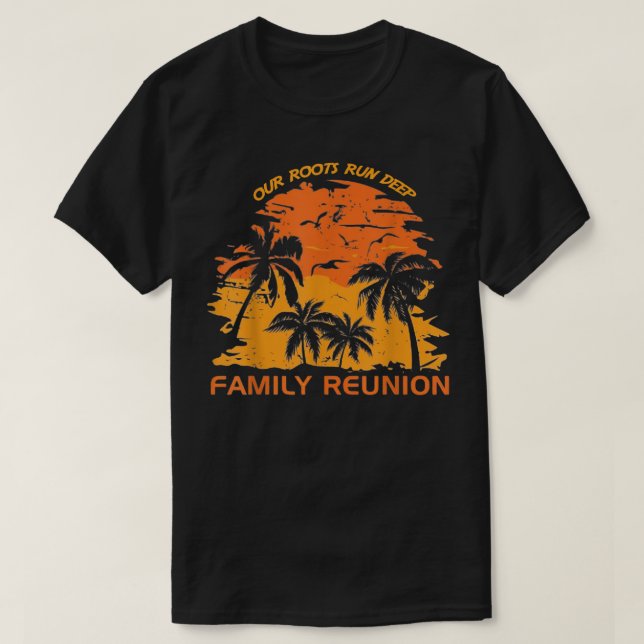 T-shirt Our Roots Run Deep Matching Family Reunion Summer  (Design devant)