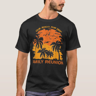 T-shirt Our Roots Run Deep Matching Family Reunion Summer
