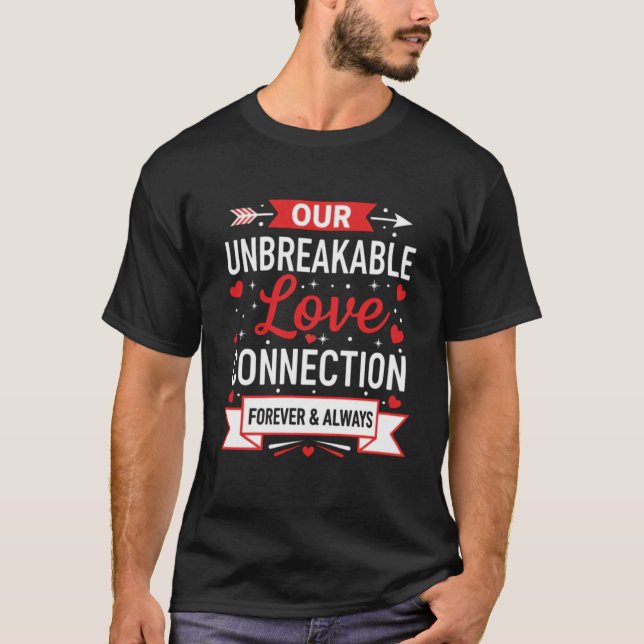 T-shirt Our Unbreakable Love Connection Romantic (Devant)