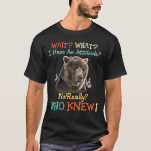 T-shirt Ours Attendez Ce Que J'Ai Attitude Ours
