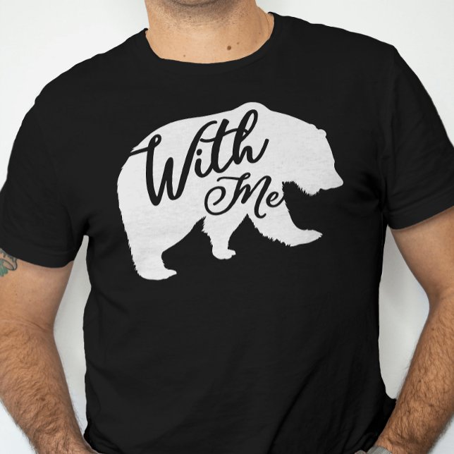 T-shirt Ours avec moi Pun nu Funny Papa Plaisanterie (Créateur téléchargé)