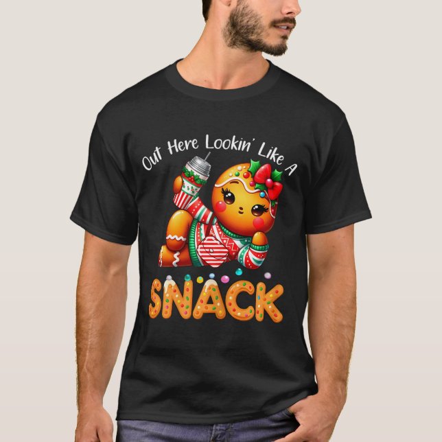 T-shirt Out Here Looking Like A Snack Funny Boujee Xmas Gi (Devant)