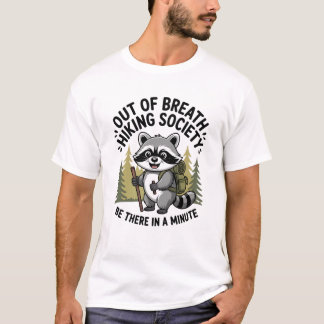 T-shirt Out of Breath Hiking Society Be There in a Minute 