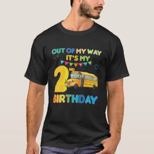 T-shirt Out Of My Way It's My 2Nd Birthday School Bus Them