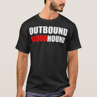 T-shirt OUTBOUND BLOODHOUND Funny call center and sales