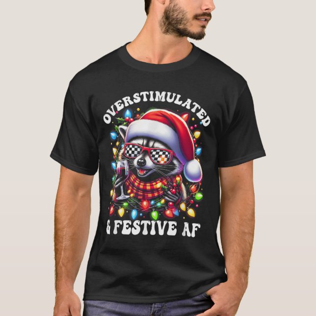 T-shirt Overstimulated And Festive Af Feral Raccoon Lights (Devant)