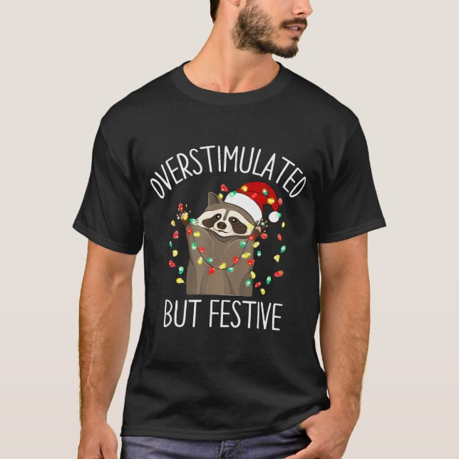 T-shirt Overstimulated But Festive Funny Santa Raccoon Xma (Devant)