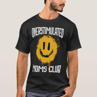T-shirt Overstimulated Moms Club Funny Saying Mother's Day