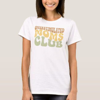 T-shirt Overstimulated Moms Club Funny Tired Mama Gift