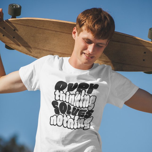 T-shirt Overthinking Solves Nothing Skateboard Streetwear  (Créateur téléchargé)