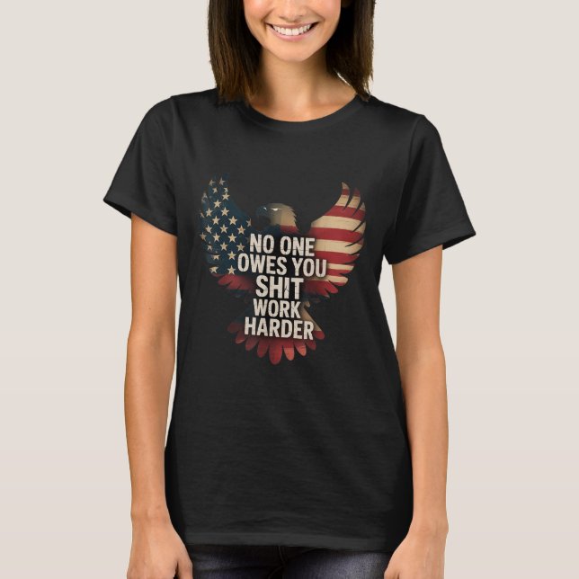 T-shirt Owes You Work Harder Distressed American Flag  (Devant)