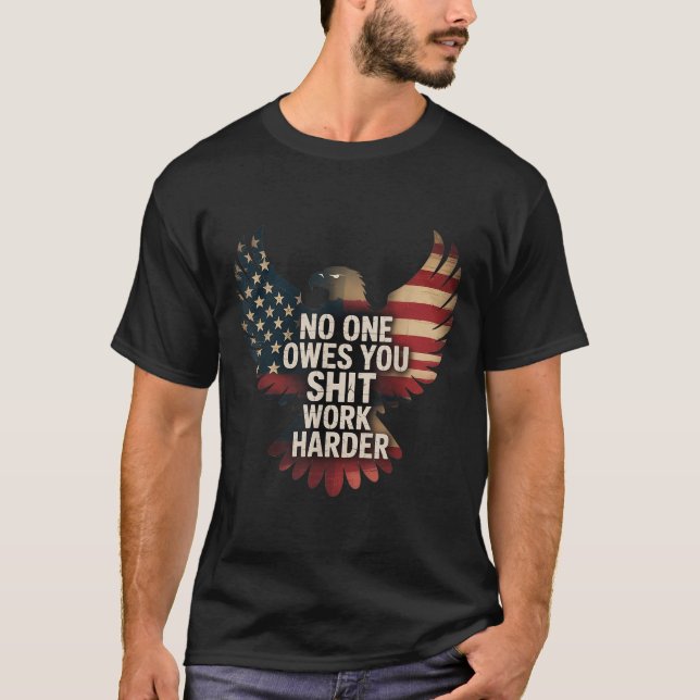 T-shirt Owes You Work Harder Distressed American Flag  (Devant)