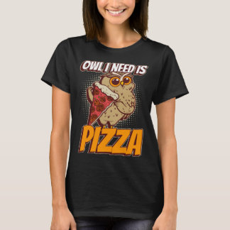 T-shirt Owl I Need Pizza Funny Hobby Chef Wildlife Owls
