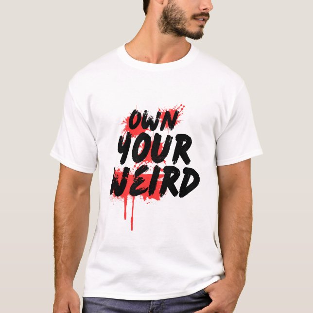 T-shirt Own Your Weird - Bold Grunge Typography (Devant)