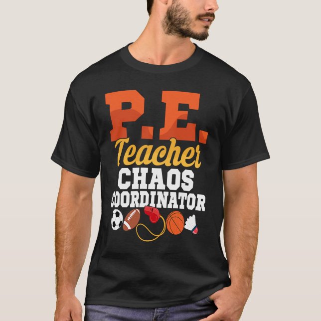 T-shirt P E Teacher Chaos Coordinator Physical Education S (Devant)