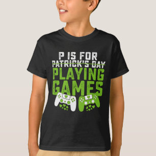 T-shirt P Est Pour Jouer Jeux Gamer Jeu St Patrick's