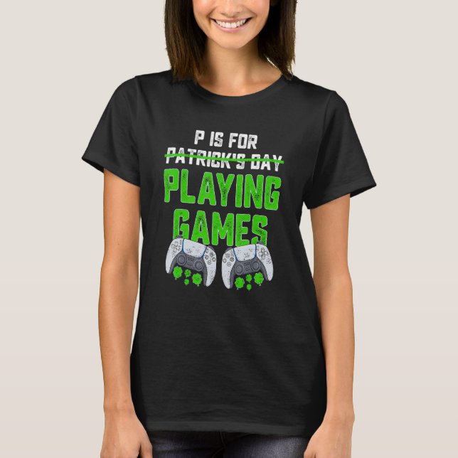 T-shirt P Est Pour Jouer Jeux Jour de la Saint Patrick Amu (Devant)