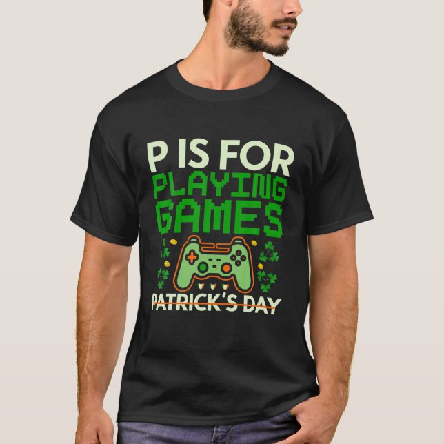 T-shirt P Est Pour Jouer Jeux Jour de la Saint Patrick Gam (Devant)