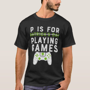 T-shirt P Est Pour Jouer Jeux Vidéo Garçons Saint Patrick'