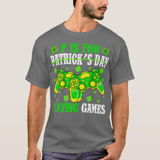 T-shirt P Est Pour Jouer Jeux Vidéos Jour de la Saint Patr
