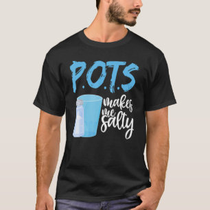 T-shirt P O T S Me Rend Salée Tachycardie Posturale Ortho