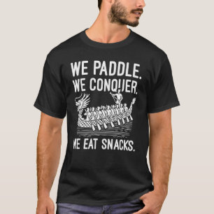 T-shirt Paddle, Conquer, Manger Snacks - Funny Dragon Boat