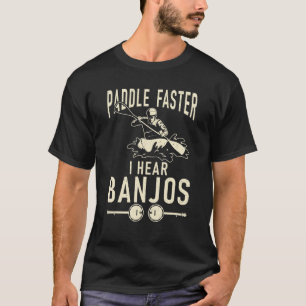 T-shirt Paddle plus vite j'entends Banjos Funny Paddler Ka