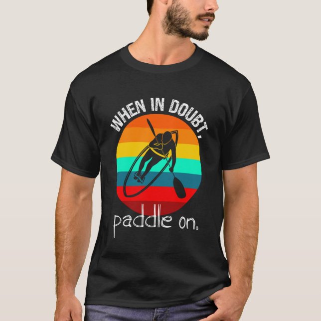 T-shirt Paddleboarder et Kayaker s Retro When In Doubt Pa (Devant)
