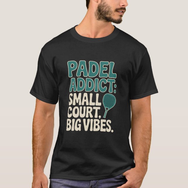 T-shirt Padel Addict Small Court Big Vibes (Devant)