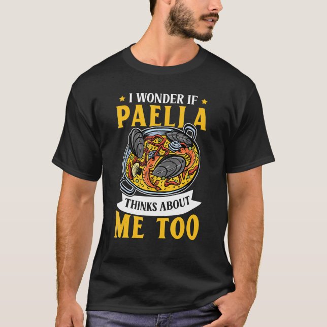 T-shirt Paella thinks about me - Spanish paella rice dish  (Devant)