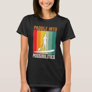 T-shirt Pagayer Dans Les Possibilités Je Me Tiens À Paddle