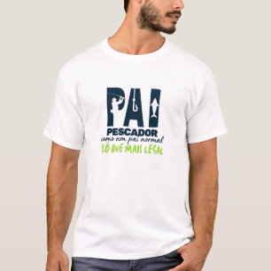 T-shirt Pai pescador, como um pai normal, só que legal