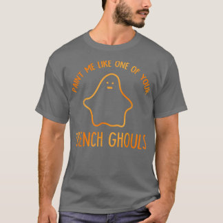 T-shirt Paint Me Like One Of Your French Ghoul Apparel Hal
