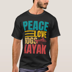 T-shirt Paix Amour Chiens Kayak Drôle Kayak Kayak Bateau