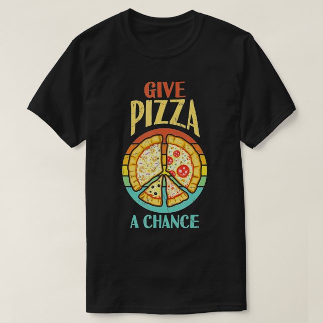 T-shirt Paix cool Donnez à la pizza une chance Pizza cadea (Design devant)
