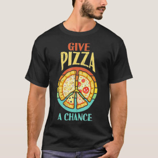 T-shirt Paix cool Donnez à la pizza une chance Pizza cadea
