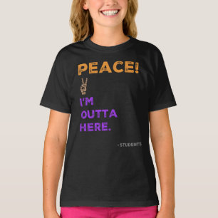 T-shirt Paix ! Je suis dehors ici - Étudiants Dernier jour