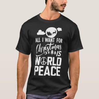 T-shirt Paix mondiale Tout ce que je veux pour Noël, c'est